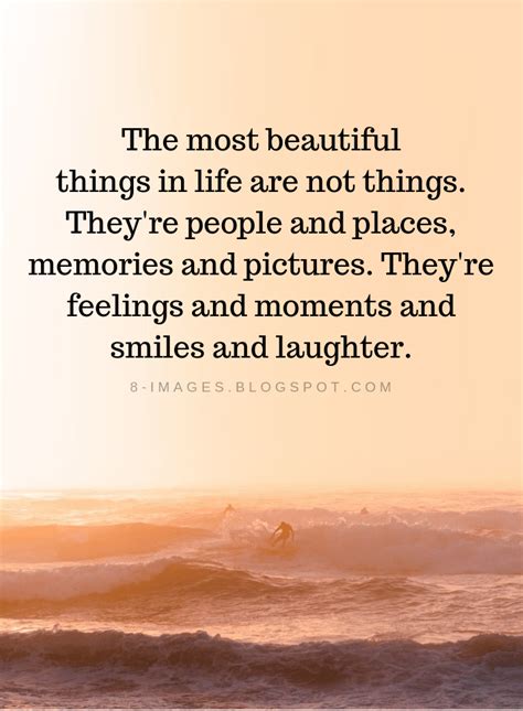 The most beautiful things in life are not things. They're people and places | Life Quotes ...