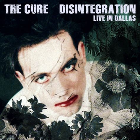 The Cure – Disintegration - Live In Dallas 1989 (CDr) - Discogs