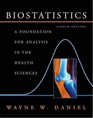 Biostatistics: A Foundation for Analysis in the Health Sciences by Wayne W. Daniel | Goodreads