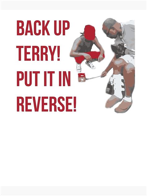 "Back Up Terry! Put it in Reverse!" Art Print for Sale by kdelitto ...