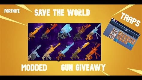 Fortnite Save The World Modded Guns **Huge Giveaways ** - YouTube