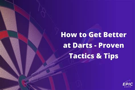 How to Get Better at Darts - Proven Tactics & Tips - Epic Darts