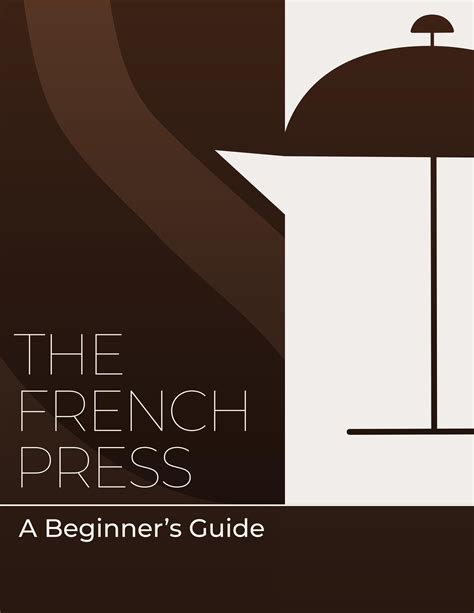 A Beginner's Guide to The French Press by 6152787 - Issuu