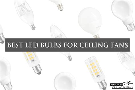 7 Best LED Bulbs for Ceiling Fans - Top Picks for Every Size — Advanced Ceiling Systems