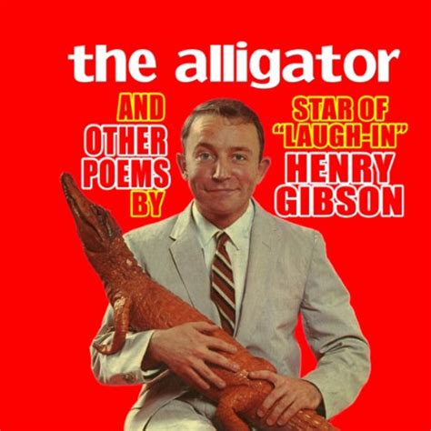 The Alligator and Other Poems by the Star of "Laugh-In," Henry Gibson by Henry Gibson on Amazon ...