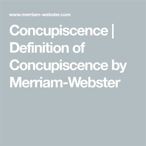 Concupiscence | Definition of Concupiscence by Merriam-Webster | Merriam webster, Definitions ...