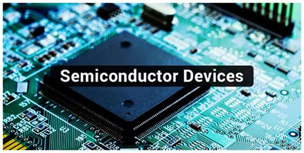 Semiconductor Devices - Introduction & Types | Applications | Physics