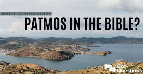 What is the importance of Patmos in the Bible? | GotQuestions.org