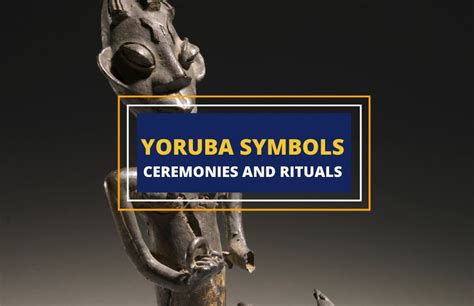 Popular Yoruba Symbols, Rituals, and Ceremonies - Symbol Sage