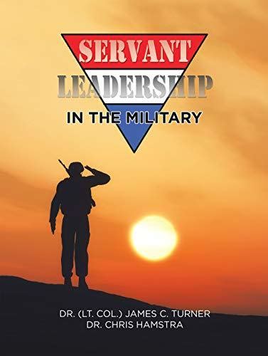 Servant Leadership in the Military by James C. Turner | Goodreads