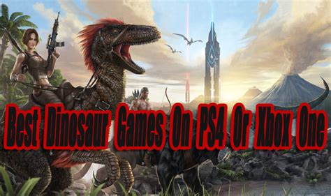 Best Dinosaur Games On PS4 Or Xbox One So Far - Level Smack