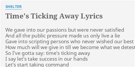 "TIME'S TICKING AWAY" LYRICS by SHELTER: We gave into our...