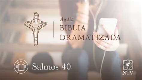 La inspiración y enseñanzas del Salmo 40 en la NTV: Un mensaje relevante para tu vida cristiana