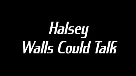 Halsey - Walls Could Talk (Lyrics) - YouTube