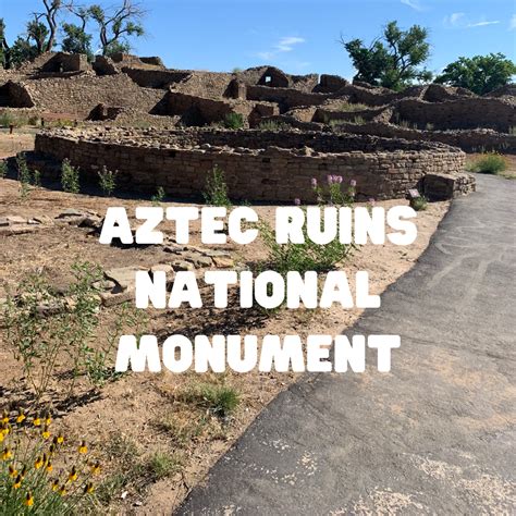 Aztec Ruins National Monument – Consider the Wonders