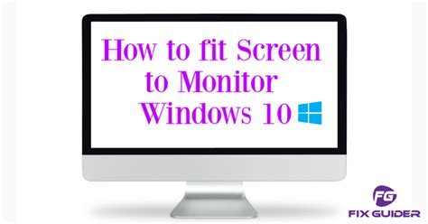 How to fit Screen to Monitor Windows 10? First Solution - FixGuider