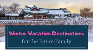 21 of the Best Winter Family Vacation Destinations