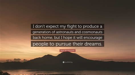 Mark Shuttleworth Quote: “I don’t expect my flight to produce a ...