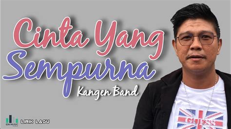 Lirik Lagu Kangen Band - Cinta Yang Sempurna - YouTube