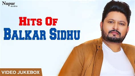 Hits Of Balkar Sidhu | New Punjabi Songs 2020 | Balkar Sidhu all songs | Nupur Audio - YouTube