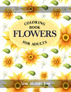 Flowers Coloring Book: An Adult Coloring Book With Featuring Beautiful Flowers and Floral ...