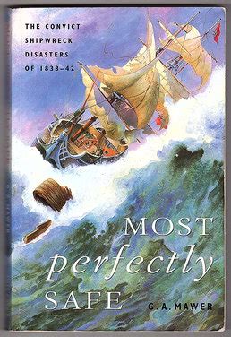 Most Perfectly Safe: The Convict Shipwreck Disasters of 1833-42 by G A ...