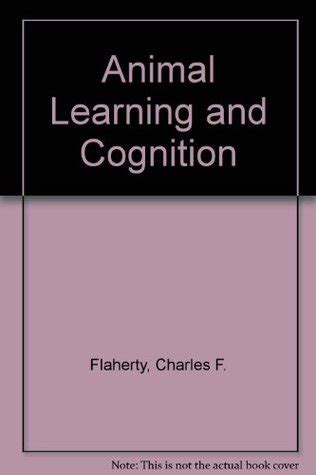 Animal Learning and Cognition by Charles F. Flaherty | Goodreads