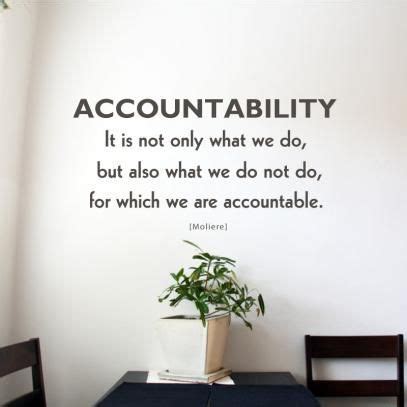 Accountability Quotes >> Nothing happens without ACCOUNTABILITY. I've ...