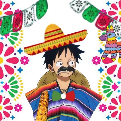 Luffy mexicano~ | Luffy, Mexicano