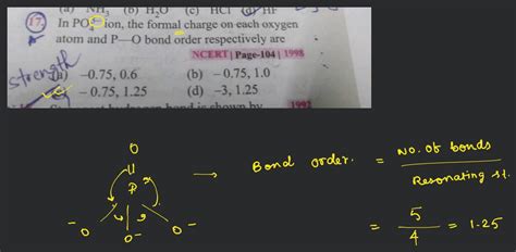 (17.) In PO43− ion, the formal charge on each oxygen atom and P−O bond o..