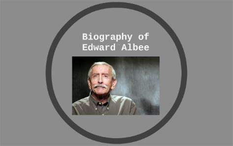 Biography of Edward Albee by Alex Streltsov on Prezi