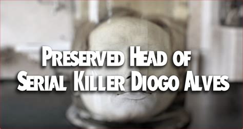 The Preserved Head of Serial Killer Diogo Alves - Horror Facts