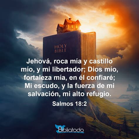 Salmos 18:2 RV1960 - Jehová, roca mía y castillo mío, y mi libertador ...