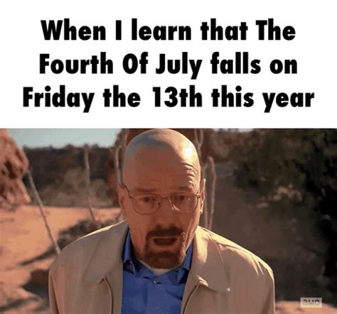 4th of July on Friday the 13th | Walter White Breaks Down | Know Your Meme