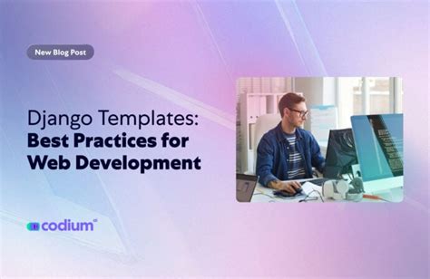 Django Templates: Best Practices for Web Development | CodiumAI