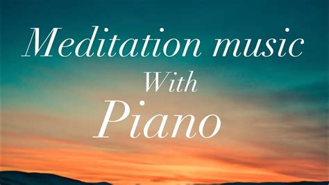 Meditation music with piano - YouTube