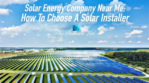 Solar Energy Company Near Me: How To Choose A Solar Installer – The Pinnacle List