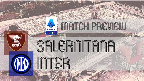 Salernitana vs Inter: Serie A Preview, Potential Lineups & Prediction