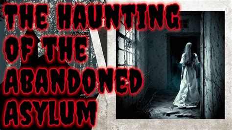 Scary Story - The Haunting of the Abandoned Asylum - YouTube