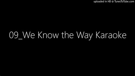 09_We Know the Way Karaoke - YouTube