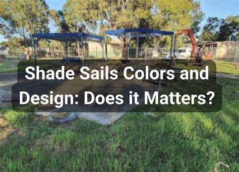 Shade Sails Colors and Design: Does it Matters? | Hammer Excavation