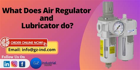 What Does air regulator and lubricator do? - GZ Industrial Supplies