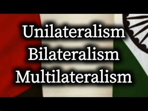 Unilateralism, Bilateralism & Multilateralism - YouTube