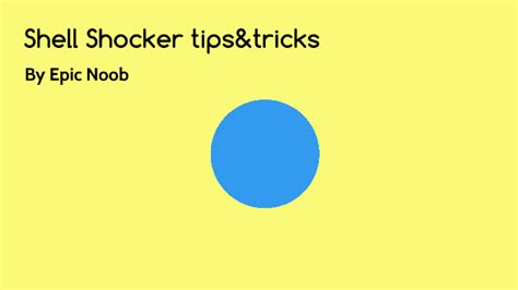 Shell shocker tips and tricks by Zachary Chan on Prezi