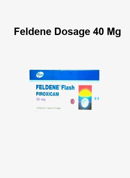 Feldene dosage 40 mg, feldene dosage 40 mg - 24/7 Live support | LETSJUSTBECLEAR