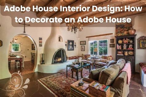 Adobe House Interior Design: How to Decorate an Adobe House - Building Renewable