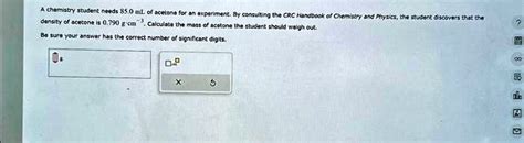 SOLVED: Text: A chemistry student needs 5.0 mL of acetone for an experiment. By consulting the ...