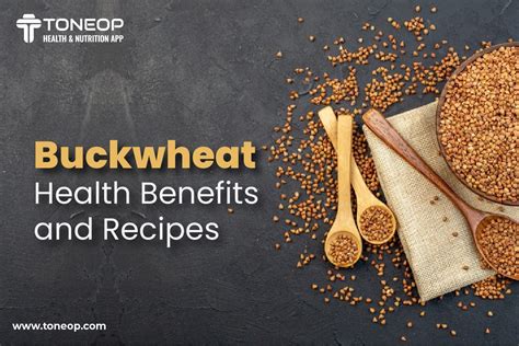 Buckwheat: Health Benefits And Recipes