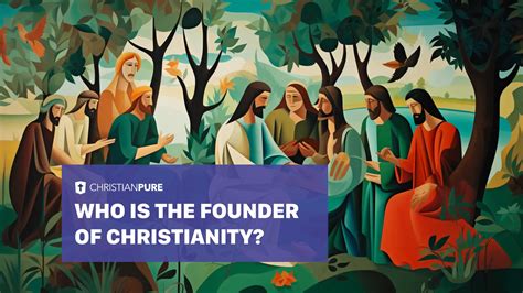 Who Is The Founder Of Christianity? Unraveling the Mystery | Christian Pure