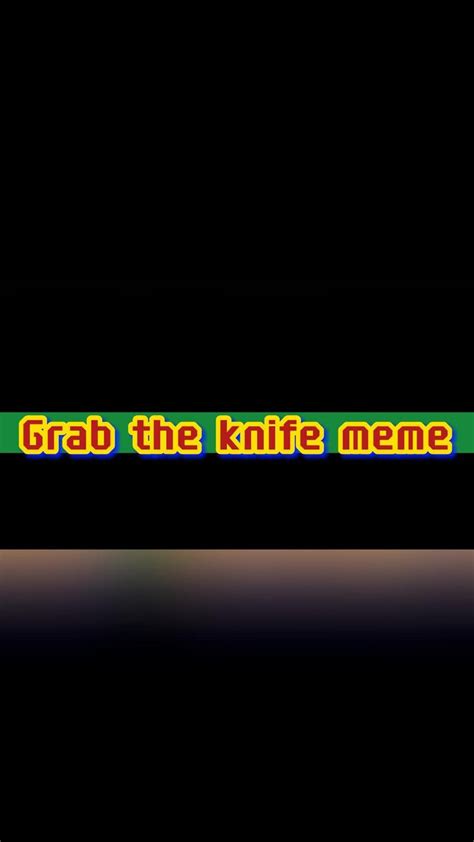 Grab the knife meme (Lazy) | Fnaf, Memes, Give it to me